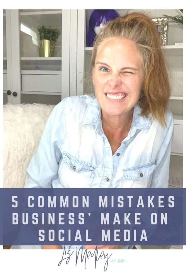 Mistakes Business' Make on Social Media - Liz Medley Official Site